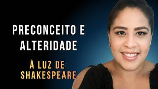 O Mercador De Veneza: Uma reflexão sobre Preconceito e Alteridade - Kelly Aguiar, da Nova Acrópole