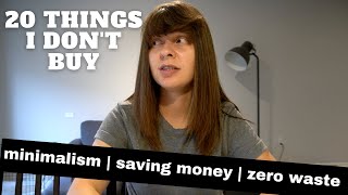 20 Things I Don't Buy or Pay For [Minimalism  Money Saving  Zero Waste]