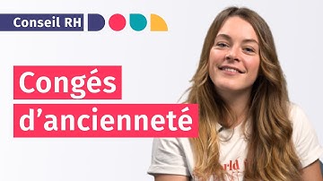 Congés d’ancienneté : fonctionnement et calcul