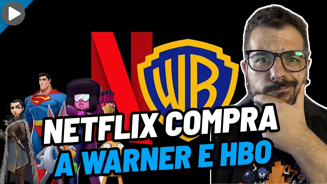 BOMBA! NETFLIX COMPRA A WARNER, HBO E WARNER GAMES