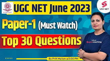 UGC NET June 2023 | Paper 1 | Top 30 Question Most Imp Questions | Must Watch | Priti Ma