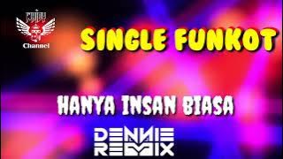 Hanya Insan Biasa [ Hard ] • Dennie Rmx • Single Funkot