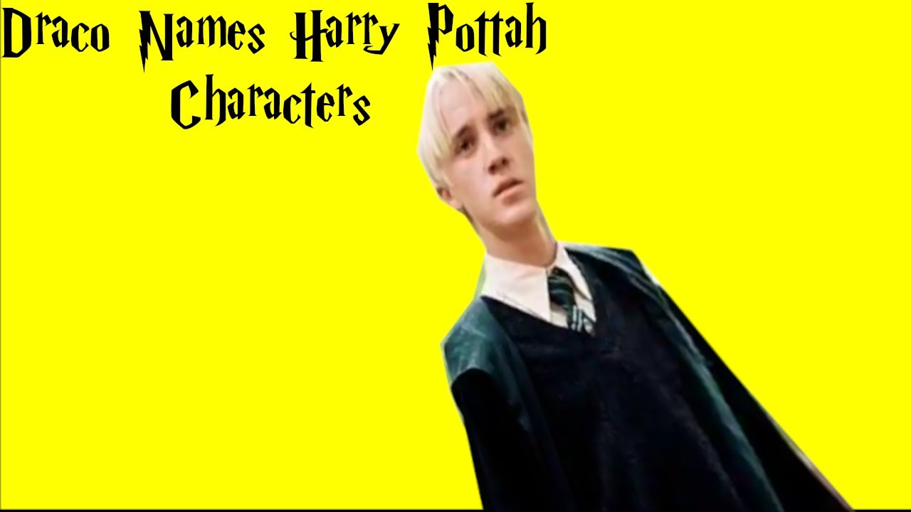 Draco names Harry Potter characters YouTube