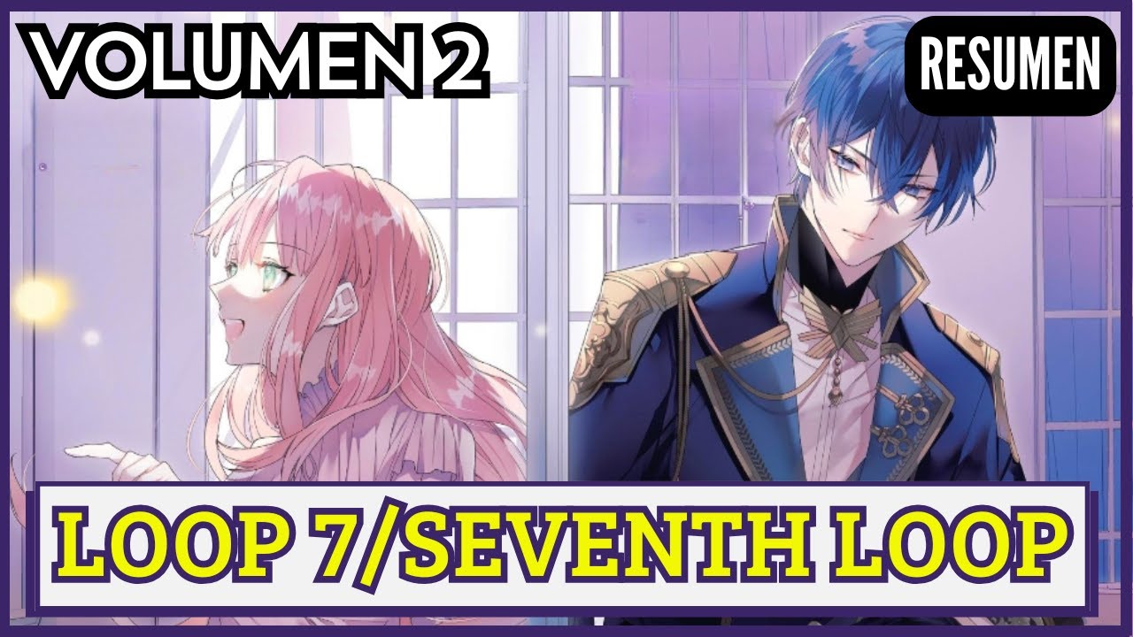 ⏳🌺 LOOP 7 | VOLUMEN 2 | RESUMEN Y ANALISIS | LOOP 7 KAIME NO AKUYAKU