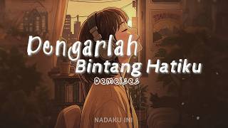 Demeises - Dengarlah Bintang Hatiku ~ Aku Akan Menjagamu Semampu dan Sebisaku (Lirik Lagu)