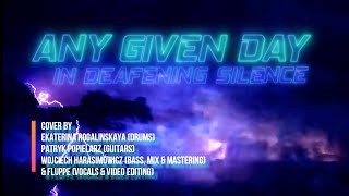 Any Given Day – In Deafening Silence (cover by E. Rogalinskaya,,W. Harasimowicz,P. Popielarz,Fluppe)