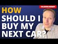 How I should Pay for my Next Car? - 3 things to consider.
