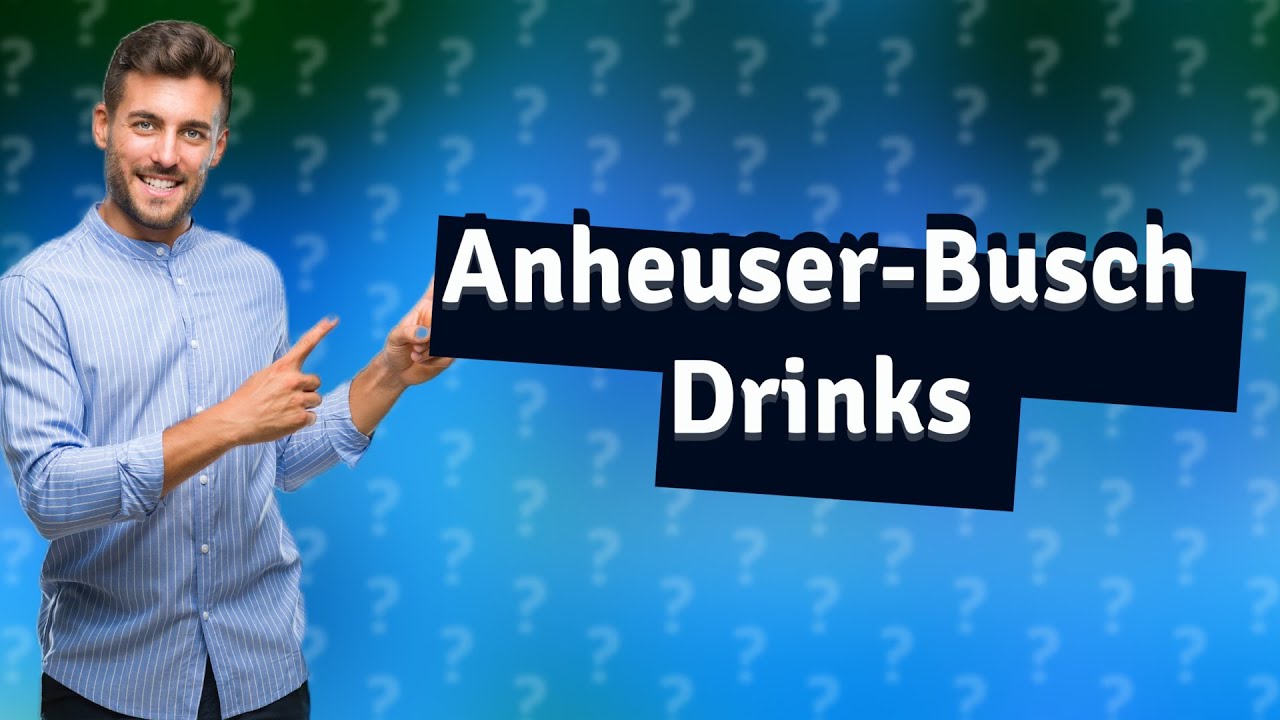 What drinks does AnheuserBusch make? YouTube