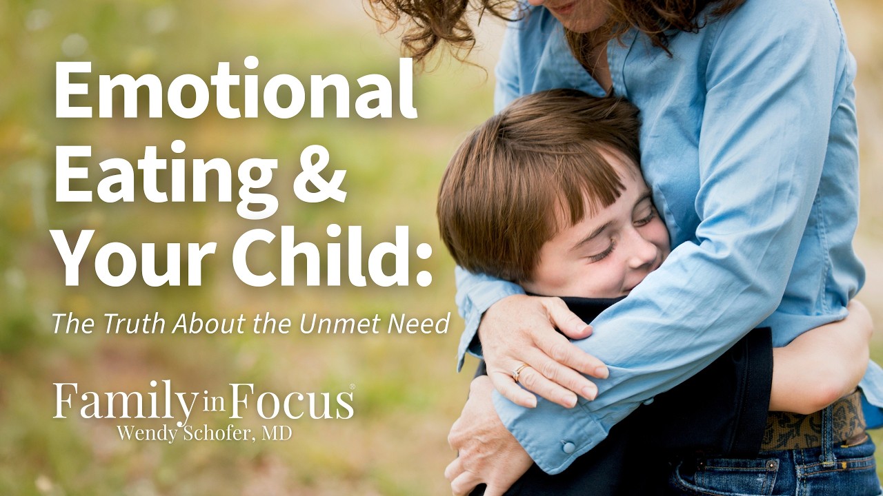 Emotional Eating & Your Child: The Truth About the Unmet Need