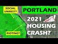 PORTLAND Real Estate 2021:  Social Unrest = Housing Crash?