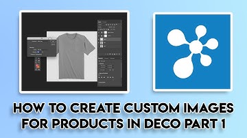 Deco Network - Creating Images for Custom Products Pt 1