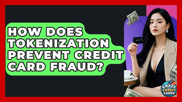 How Does Tokenization Prevent Credit Card Fraud? - Crazy About Credit Cards