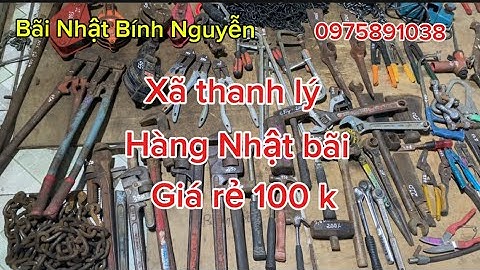 Xã thanh lý hàng Nhật bãi, mỏ lết, mỏ lết răng,dây xích Mỹ, búa, ròng rọc, balang xích, quốc chim…