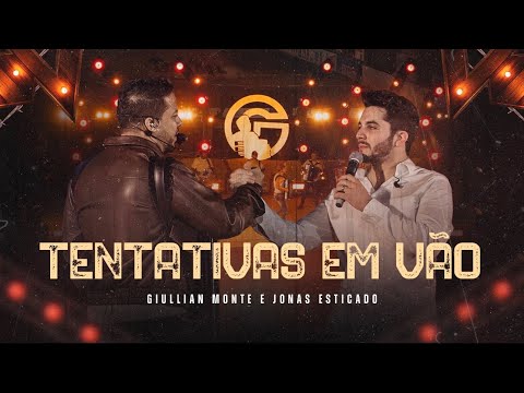 Giullian Monte e Jonas Esticado - Tentativas Em Vão