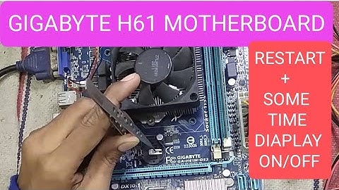 gigabyte h61 motherboard on off problem  ! gigabyte h61 motherboard restart problem