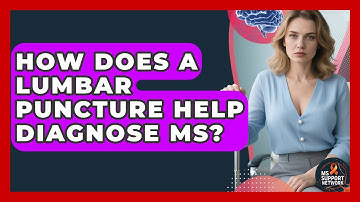How Does A Lumbar Puncture Help Diagnose MS? - MS Support Network