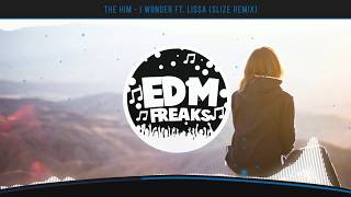 The Him - I Wonder ft. LissA (Slize Remix)