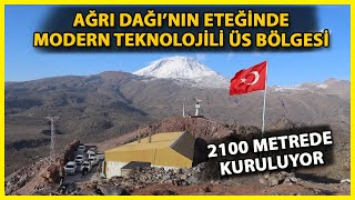 Ağrı Dağının 2100 Rakımına Modüler Üs Bölgesi Kuruluyor