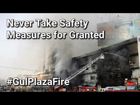 Personal Safety is Taken for Granted in Pakistan | Gul Plaza Fire ...