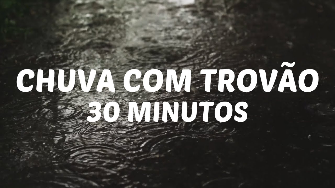 SOM DE CHUVA COM TROVÃO PARA DORMIR, MEDITAR E RELAXAR (30min) COM ...
