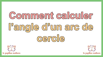 Comment calculer l'angle d'un arc de cercle ?