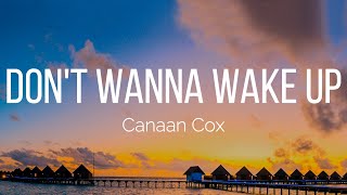 Canaan Cox - Don't Wanna Wake Up (Lyrics)