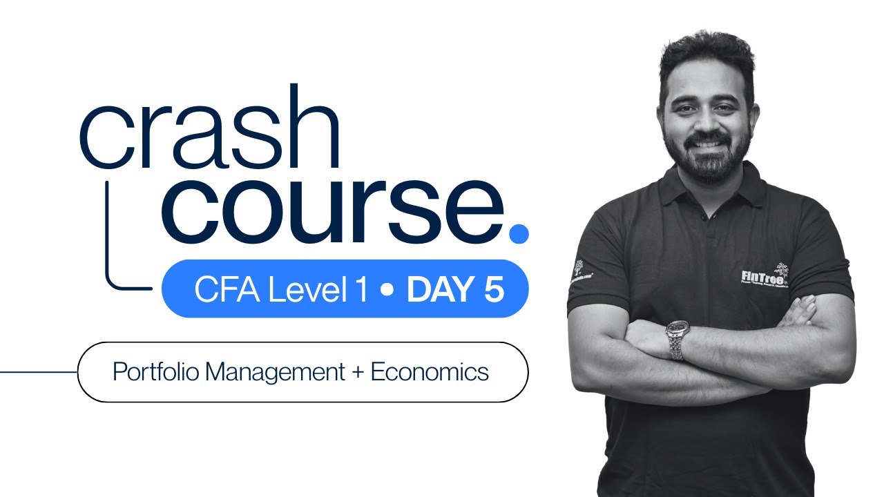 CFA Level I Crash Course | Session 5 : Portfolio Management and Economics - Day 5