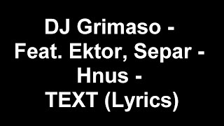 DJ Grimaso - Feat. Ektor, Separ - Hnus - TEXT (Lyrics)