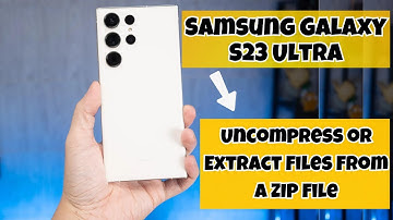 How to Uncompress or Extract Files From A ZIP File Samsung Galaxy S23 Ultra