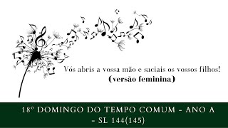 Vídeo de SALMO 144 (145) - VÓS ABRIS A VOSSA MÃO E SACIAIS OS VOSSOS FILHOS.