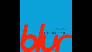 Blur - The Ballad (Remake)
