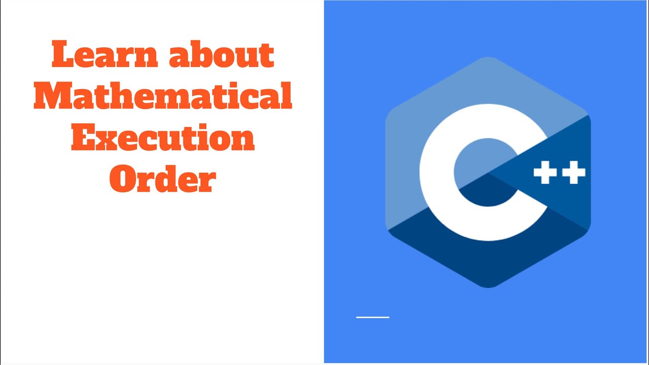 8. Mathematical Execution Order in C++ | Operator Precedence ...