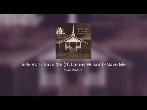 Jelly Roll - Save Me (ft. Lainey Wilson) - Save Me