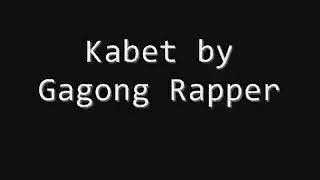 Kabet - Gagong Rapper with LYRICS