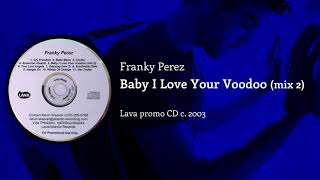 Franky Perez - Baby I Love Your Voodoo (mix 2)