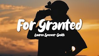 Video thumbnail of "Lauren Spencer-Smith - For Granted (Lyrics)"