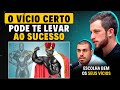 O lado positivo dos vcios no crebro a chave do sucesso  eslen delanogare  leandro twin