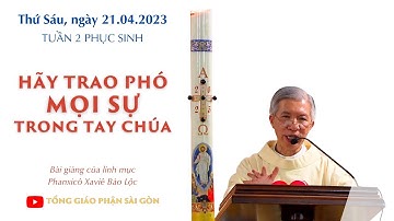 Hãy trao phó mọi sự trong tay Chúa - Lm Phanxicô Xaviê Bảo Lộc | Thứ Sáu tuần 2 PS