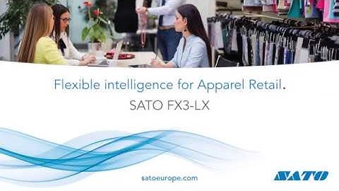 SATO FX3-LX - Flexible intelligence for Apparel Retail
