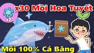 Play Together | Mình Hoảng Hốt Khi Câu 30 Mồi Hoa Tuyết Tỉ Lệ 100% Nhận Cá Băng