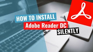 Adobe Acrobat Reader DC Silent Install (How-To Guide) screenshot 2