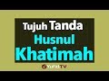 Download Tujuh Tanda Khusnul Khotimah Download Lagu Mp3 Terbaru, Top Chart Indonesia 2018