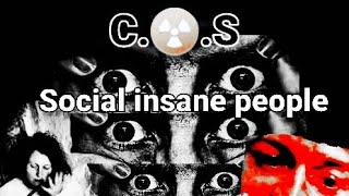 C ☢ S  - Social insane people