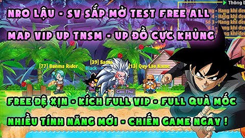 NRO LẬU | sv sắp mở test free siêu khủng, có map vip up cực chill | Dame gốc, free đệ xịn, full mốc