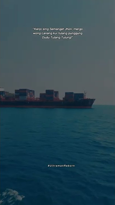 Kerjo Sing Semangat Jhon - Kapal Kontainer | #ultramanreborn #shorts