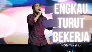 Engkau Turut Bekerja  Hom Worship