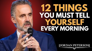 12 Powerful Things to Tell Yourself Every Morning | Jordan Peterson Best Motivation Speech