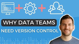 Why Your Data Team Needs Version Control