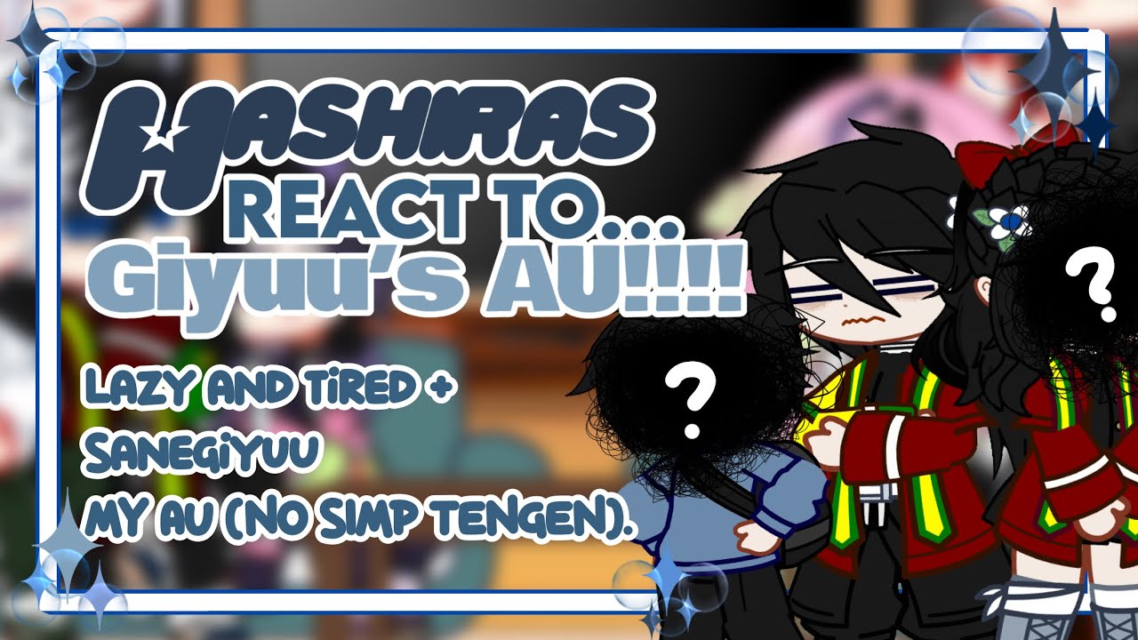 Hashiras react to Giyuu’s AU!!!! ||SANEGIYUU|| ||TW‼️: BL00D🩸|| ||My AU‼️||