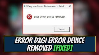 Fix Kingdom Come Deliverance II Error DXGI ERROR DEVICE REMOVED